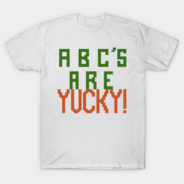 Abc's are yucky! T-Shirt-TOZ